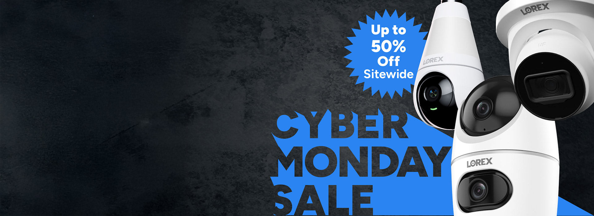 Lorex Cyber Monday sale banner with security cameras and ‘Up to 50% Off Sitewide’ offer.