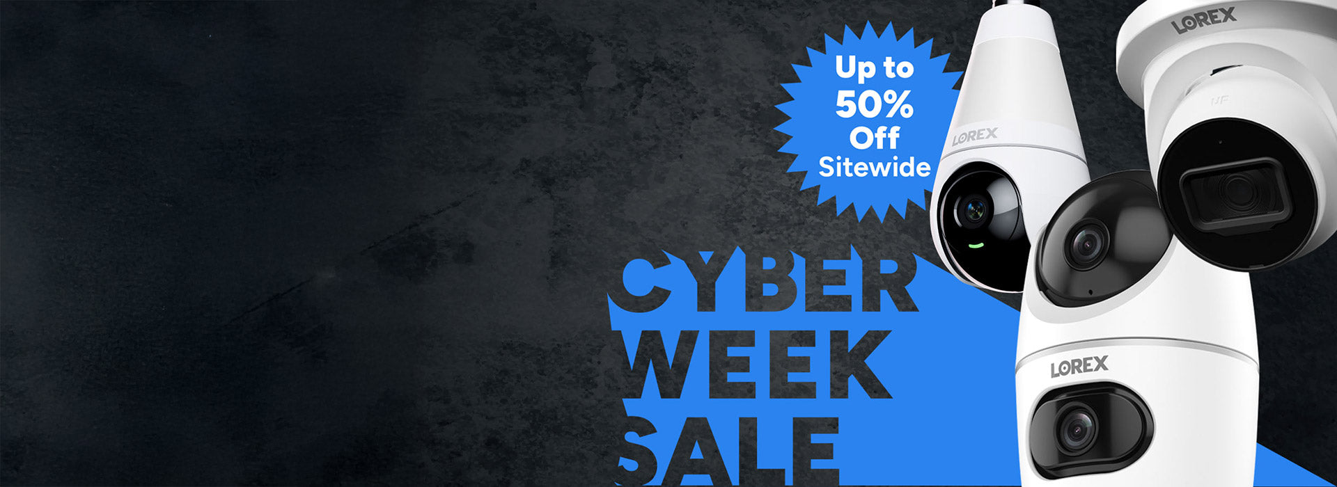 Lorex Cyber Week sale banner with security cameras and ‘Up to 50% Off Sitewide’ offer.